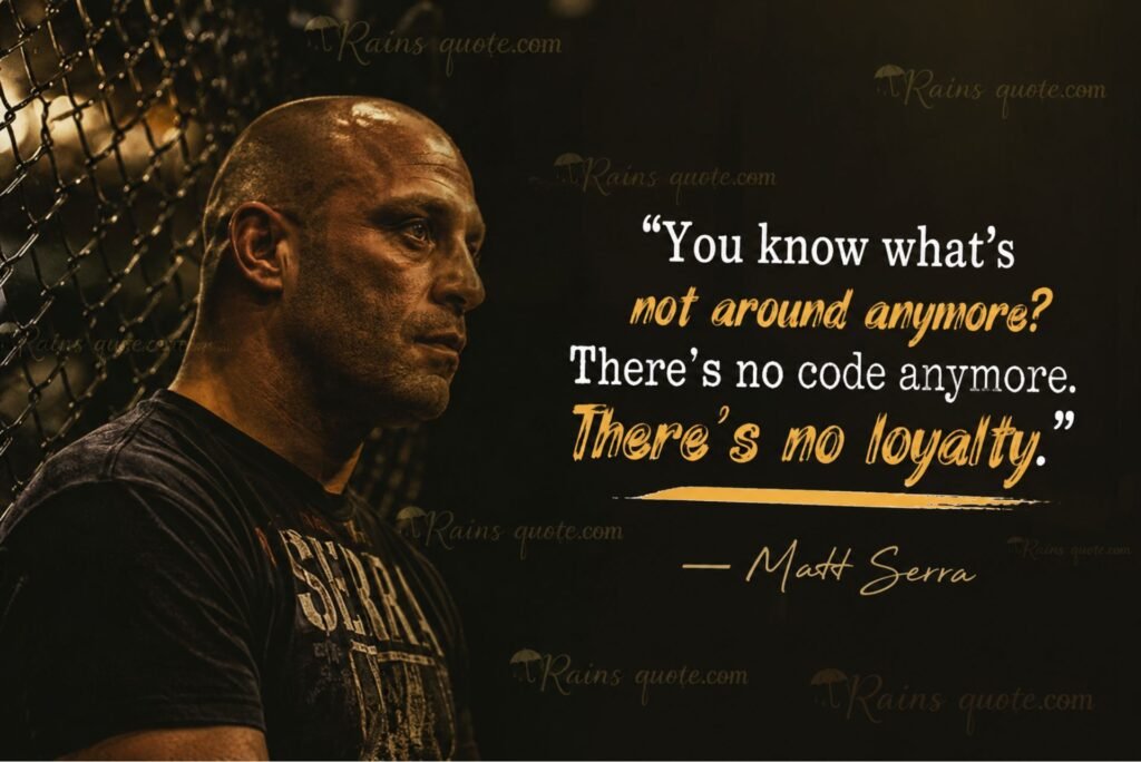 “You know what's not around anymore? There's no code anymore. There's no loyalty.”