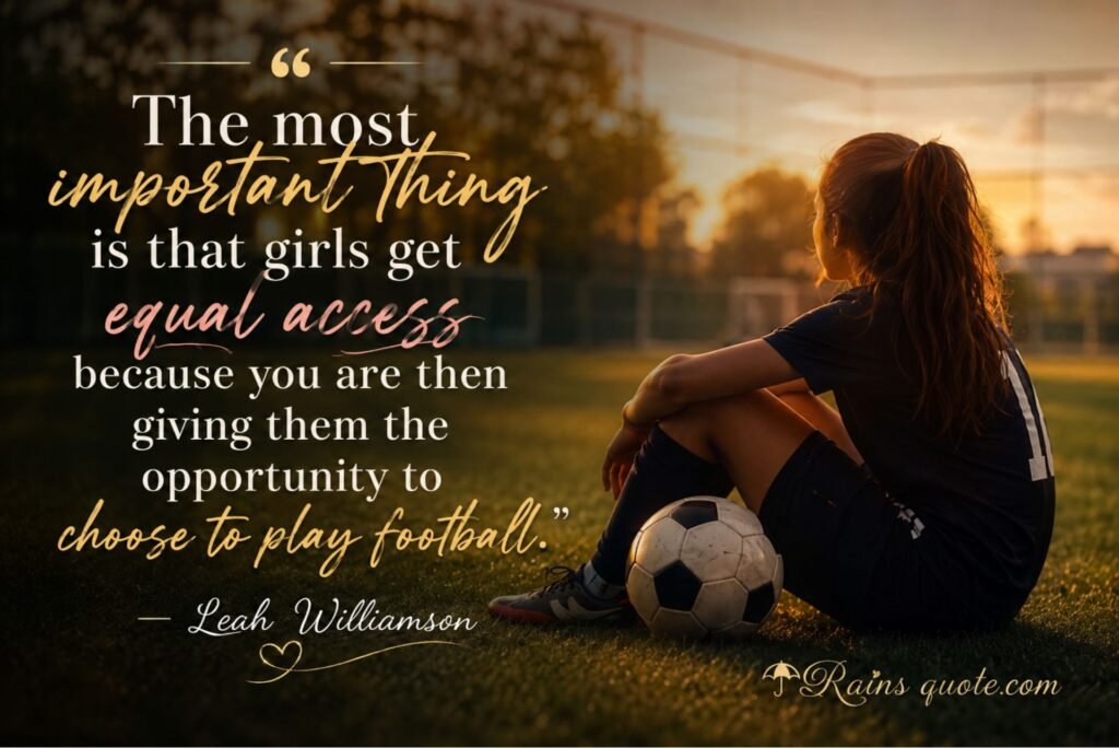 “The most important thing is that girls get equal access because you are then giving them the opportunity to choose to play football.”