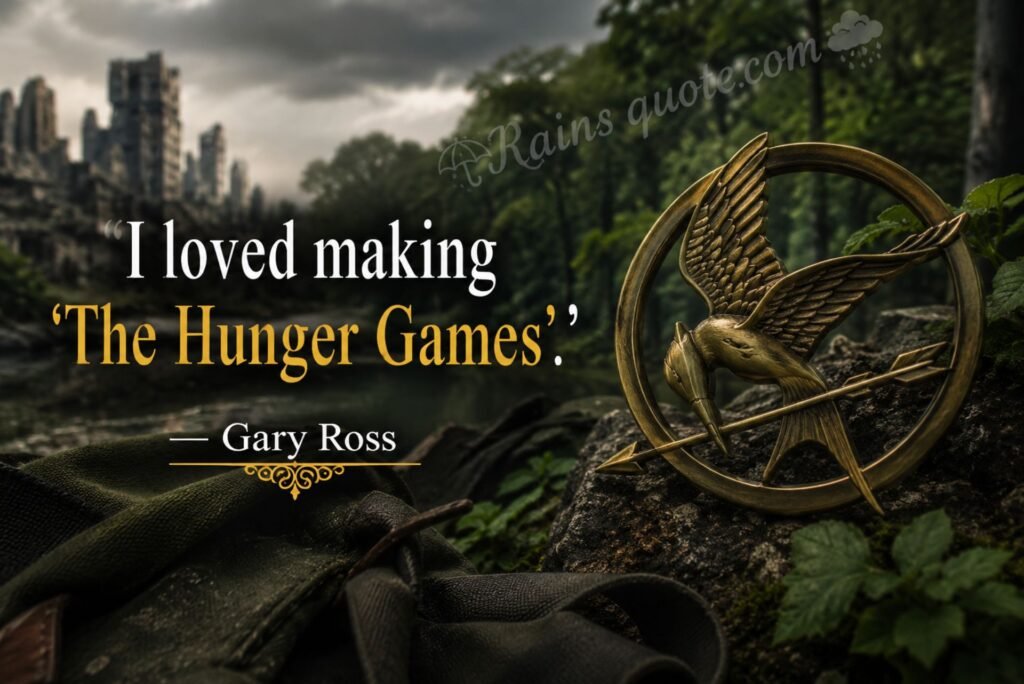 “I loved making ‘The Hunger Games’.”
