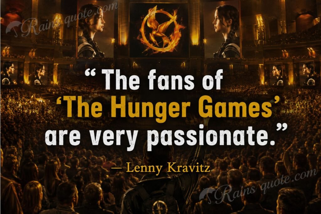 “The fans of 'The Hunger Games' are very passionate.”