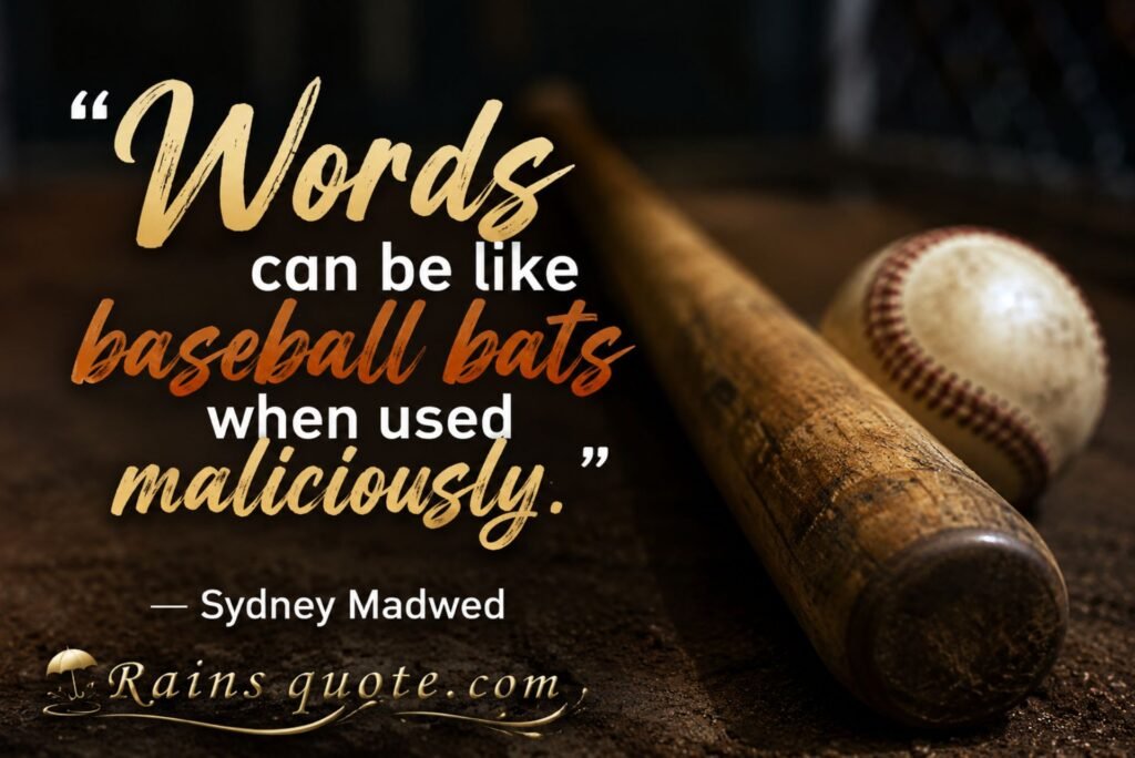 “Words can be like baseball bats when used maliciously.”