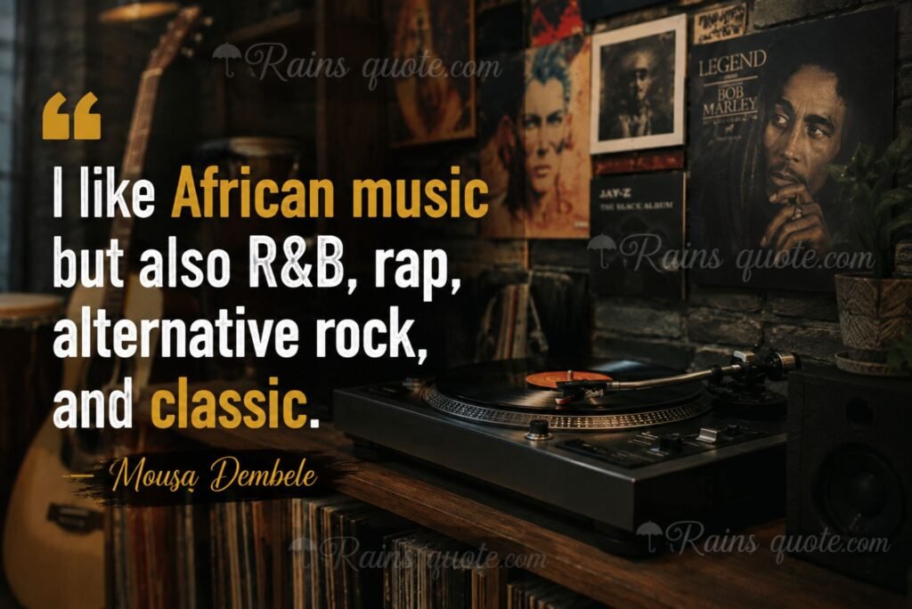 “I like African music but also R&B, rap, alternative rock, and classic.”