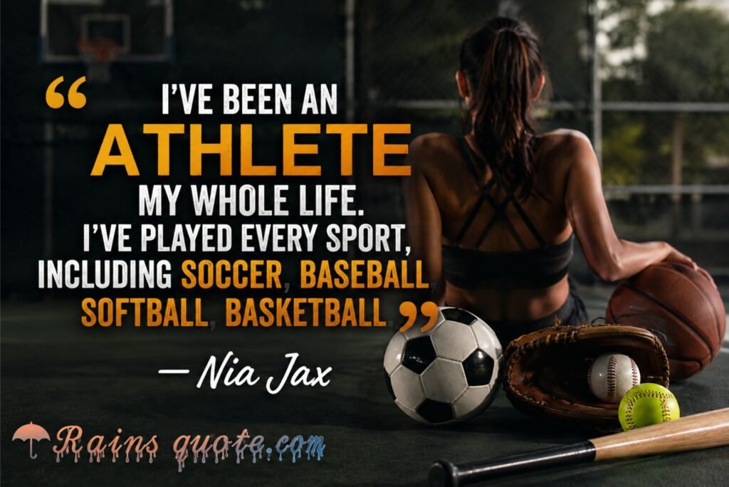 “I've been an athlete my whole life. I've played every sport, including soccer, baseball, softball, basketball.”