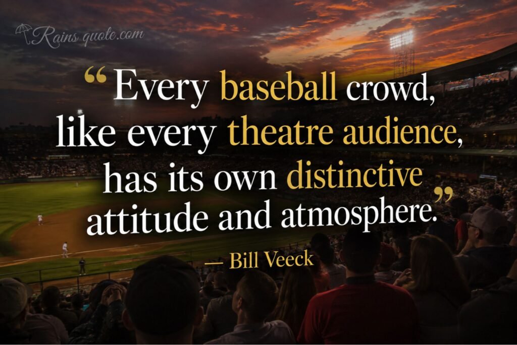 Every baseball crowd, like every theatre audience, has its own distinctive attitude and atmosphere.” 
