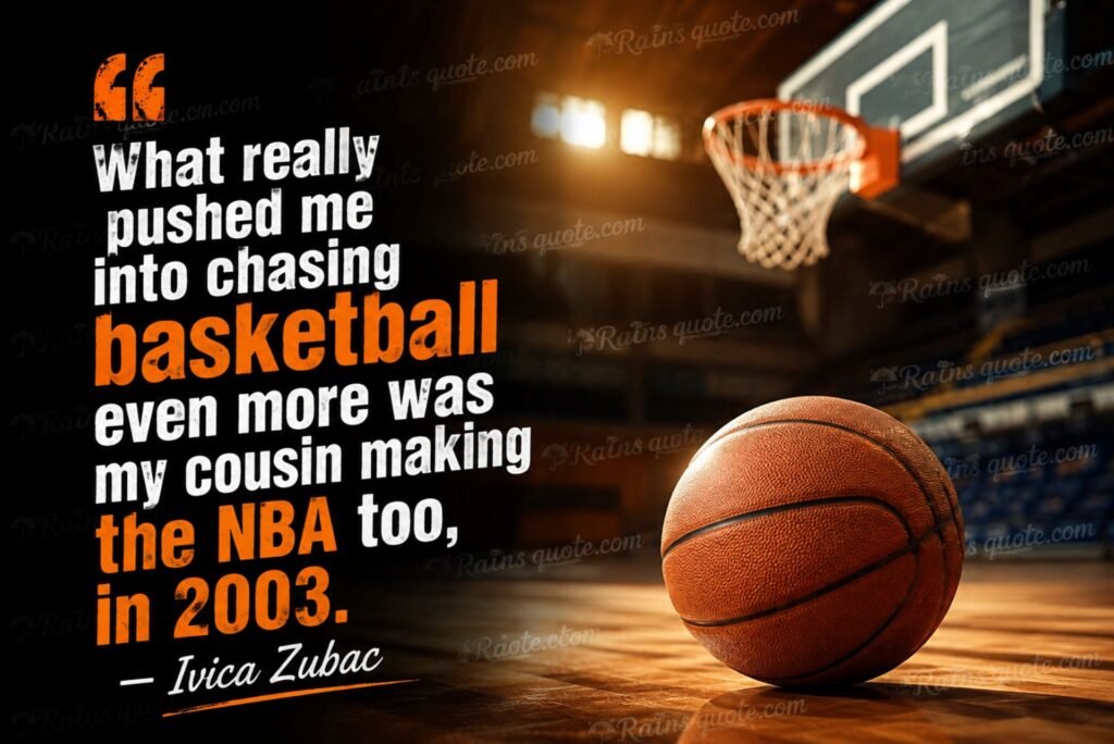 “What really pushed me into chasing basketball even more was my cousin making the NBA too, in 2003.”