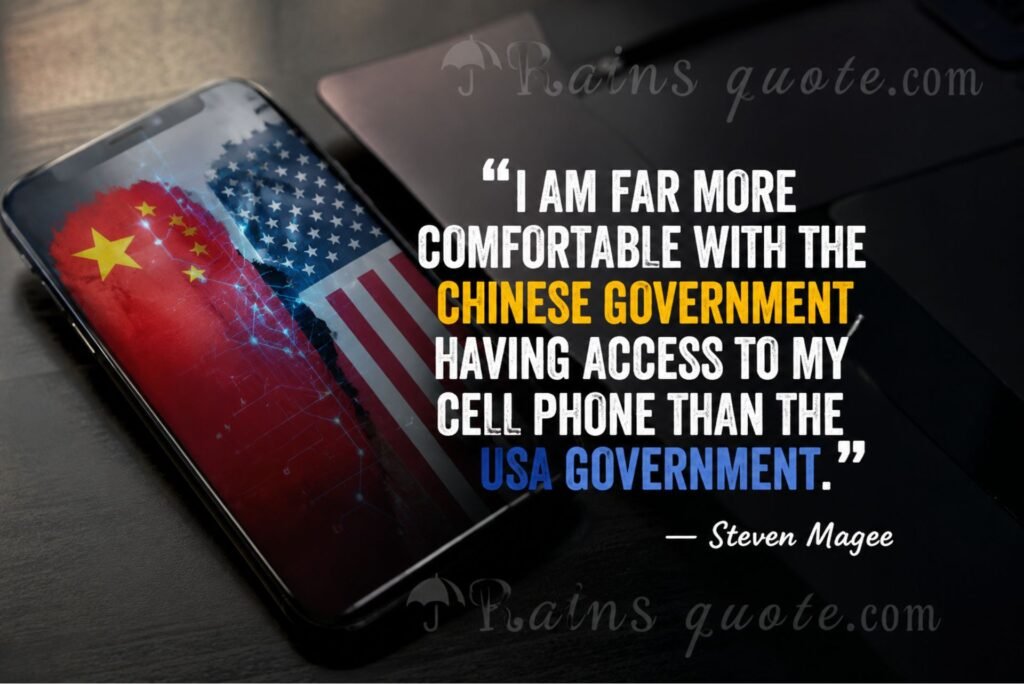 “I am far more comfortable with the Chinese government having access to my cell phone than the USA government.”