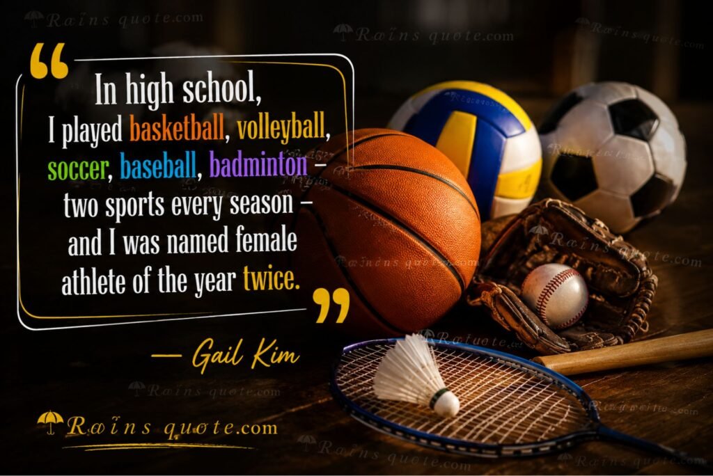 “In high school, I played basketball, volleyball, soccer, baseball, badminton - two sports every season - and I was named female athlete of the year twice.”