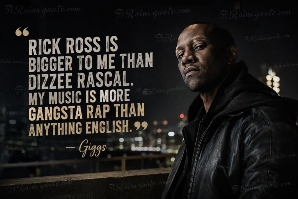“Rick Ross is bigger to me than Dizzee Rascal. My music is more gangsta rap than anything English.”