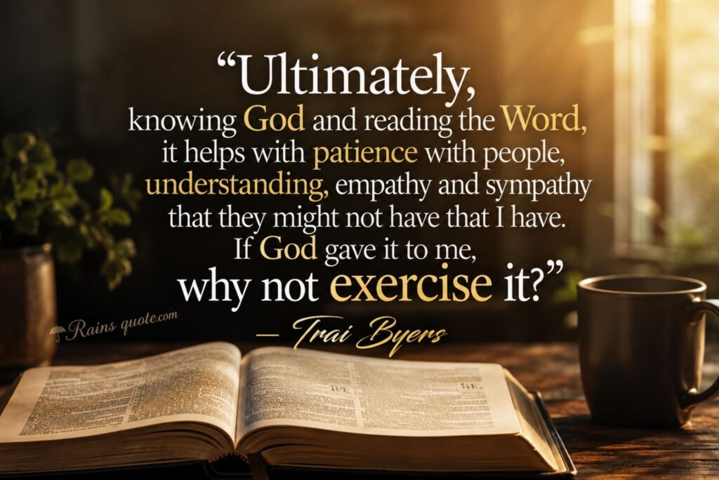 “Ultimately, knowing God and reading the Word, it helps with patience with people, understanding, empathy and sympathy that they might not have that I have. If God gave it to me, why not exercise it?”