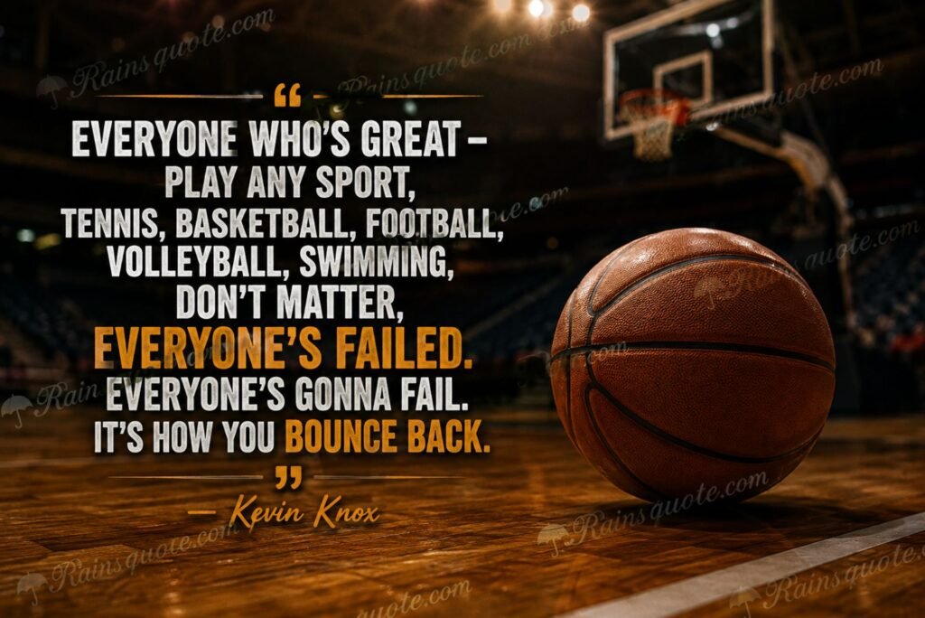 “Everyone who's great - play any sport, tennis, basketball, football, volleyball, swimming, don't matter, everyone's failed. Everyone's gonna fail. It's how you bounce back.”