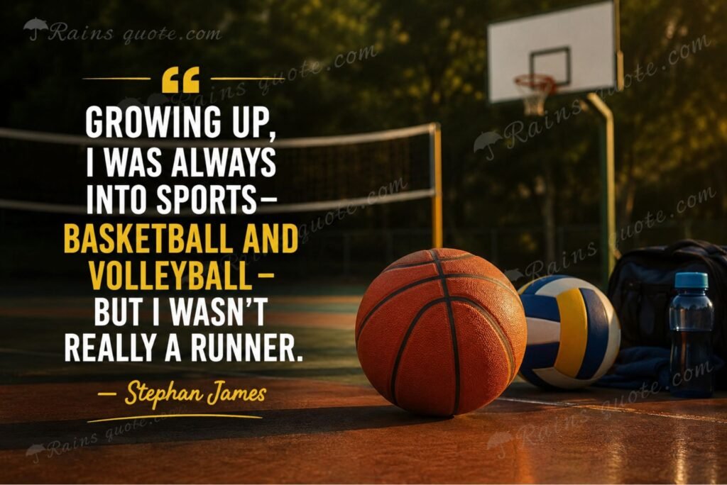 “Growing up, I was always into sports - basketball and volleyball - but I wasn't really a runner.”