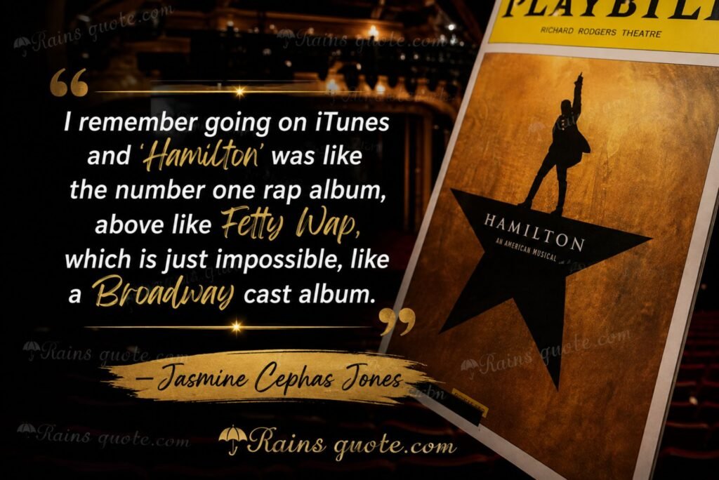 “I remember going on iTunes and 'Hamilton' was like the number one rap album, above like Fetty Wap, which is just impossible, like a Broadway cast album.”