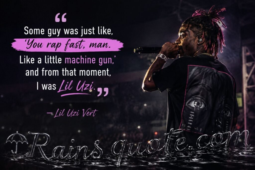 “Some guy was just like, 'You rap fast, man. Like a little machine gun,' and from that moment, I was Lil Uzi.”