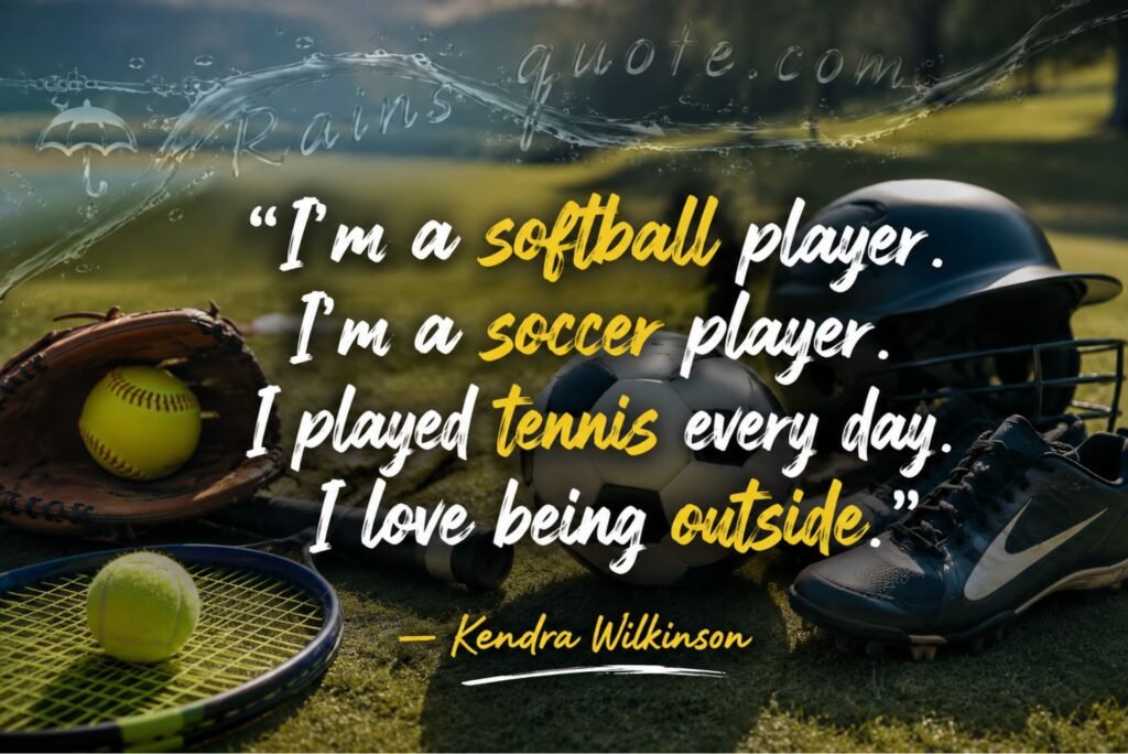 “I'm a softball player. I'm a soccer player. I played tennis every day. I love being outside.”