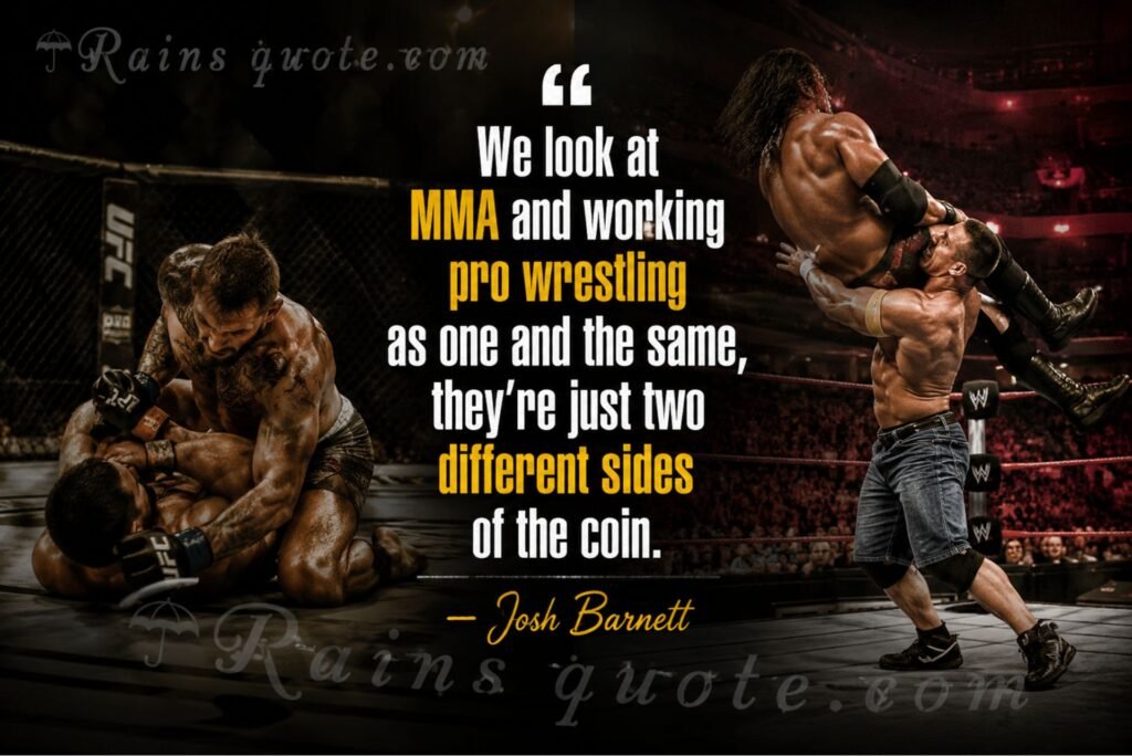 “We look at MMA and working pro wrestling as one and the same, they're just two different sides of the coin.”