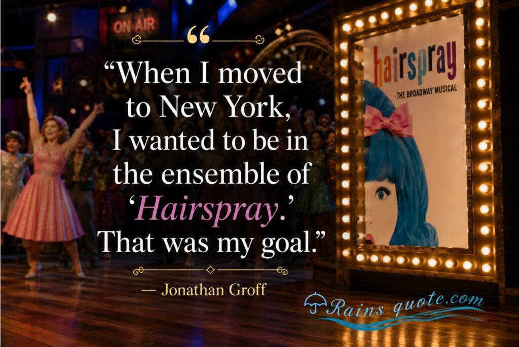 “When I moved to New York, I wanted to be in the ensemble of 'Hairspray.' That was my goal.”