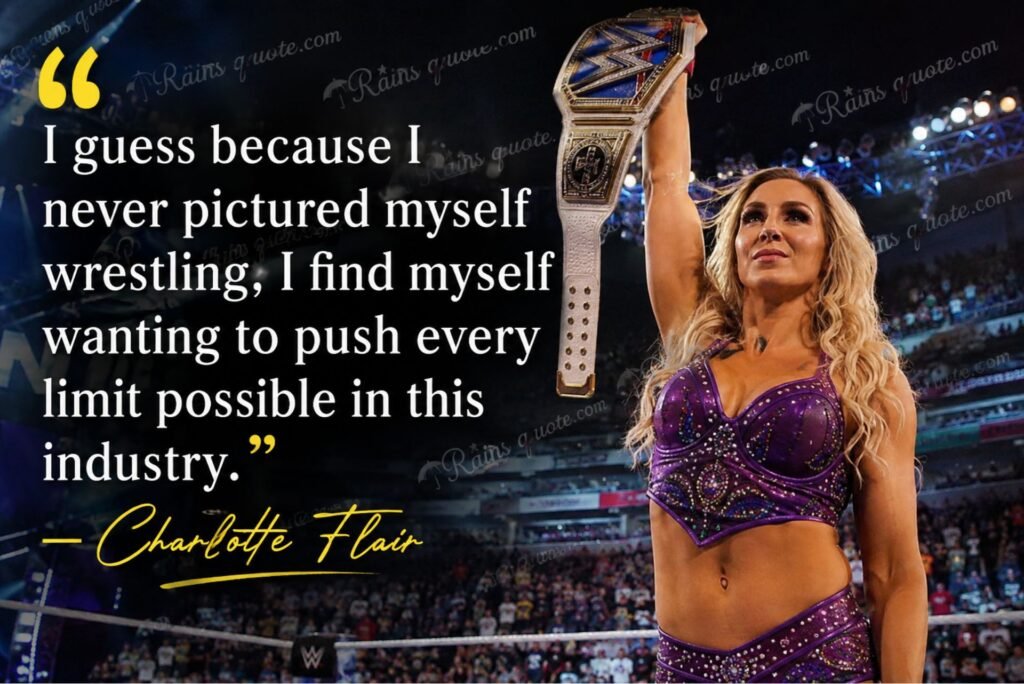 “I guess because I never pictured myself wrestling, I find myself wanting to push every limit possible in this industry.”
