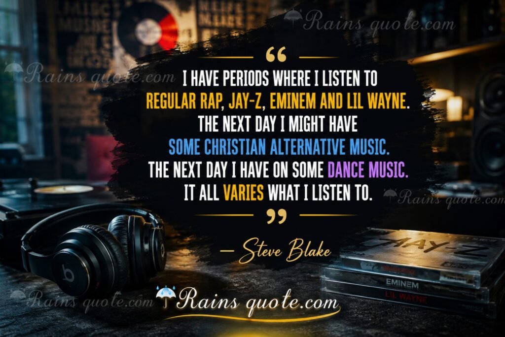“I have periods where I listen to regular rap, Jay-Z, Eminem and Lil Wayne. The next day I might have some Christian alternative music. The next day I have on some dance music. It all varies what I listen to.”