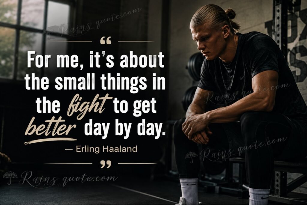 “For me, it's about the small things in the fight to get better day by day.”