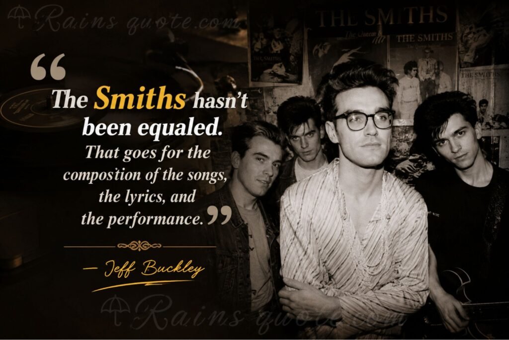 “The Smiths hasn't been equaled. That goes for the composition of the songs, the lyrics, and the performance.”