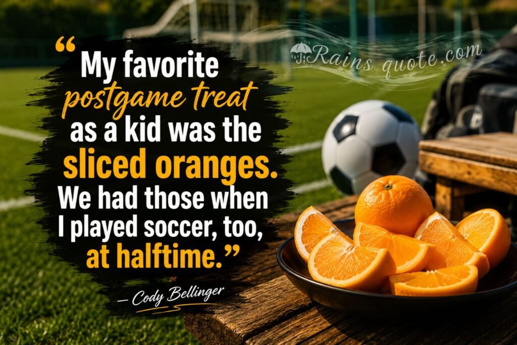 “My favorite postgame treat as a kid was the sliced oranges. We had those when I played soccer, too, at halftime.”