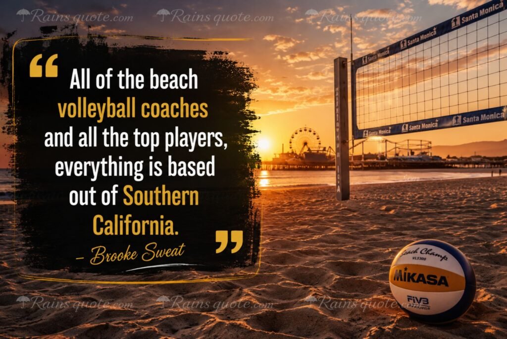 “All of the beach volleyball coaches and all the top players, everything is based out of Southern California.”