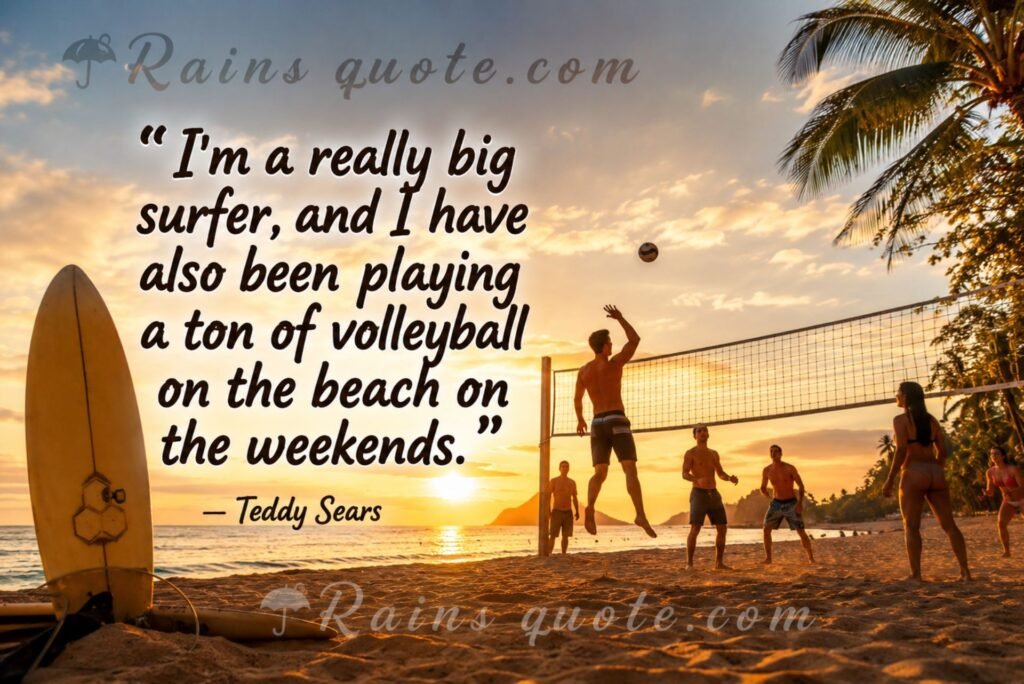 “I'm a really big surfer, and I have also been playing a ton of volleyball on the beach on the weekends.”