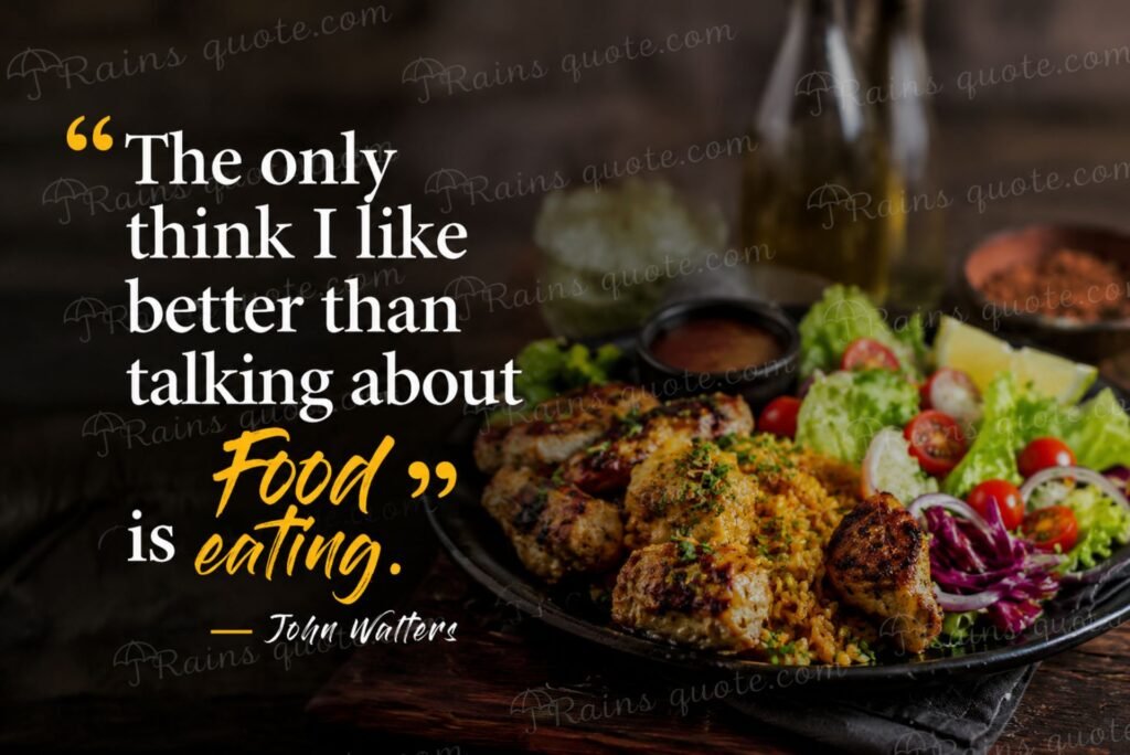 “The only think I like better than talking about Food is eating.”