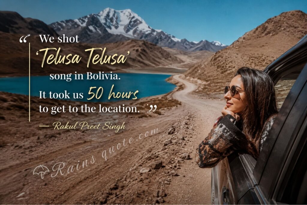 “We shot 'Telusa Telusa' song in Bolivia. It took us 50 hours to get to the location.”