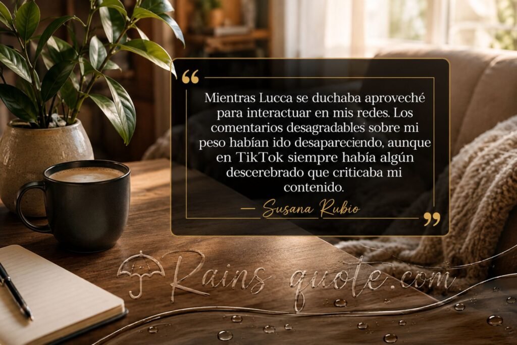 “Mientras Lucca se duchaba aproveché para interactuar en mis redes. Los comentarios desagradables sobre mi peso habían ido desapareciendo, aunque en TikTok siempre había algún descerebrado que criticaba mi contenido.”