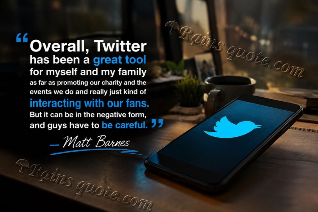 “Overall, Twitter has been a great tool for myself and my family as far as promoting our charity and the events we do and really just kind of interacting with our fans. But it can be in the negative form, and guys have to be careful.”