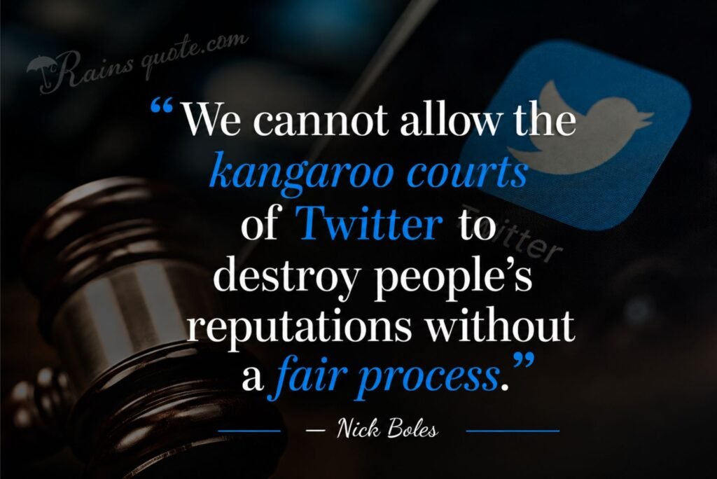 We cannot allow the kangaroo courts of Twitter to destroy people's reputations without a fair process.”