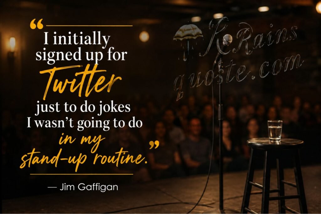 “I initially signed up for Twitter just to do jokes I wasn't going to do in my stand-up routine.”