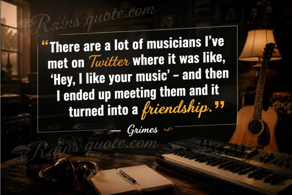“There are a lot of musicians I've met on Twitter where it was like, 'Hey, I like your music' - and then I ended up meeting them and it turned into a friendship.”