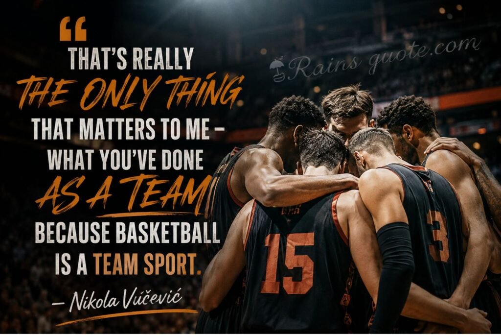 “That's really the only thing that matters to me - what you've done as a team because basketball is a team sport.”