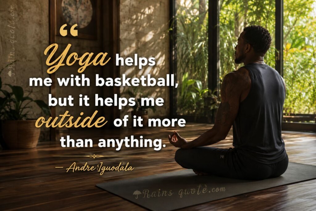 “Yoga helps me with basketball, but it helps me outside of it more than anything.”