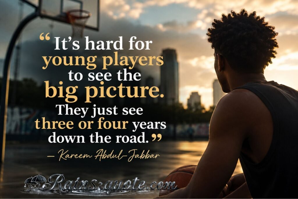 “It's hard for young players to see the big picture. They just see three or four years down the road.”