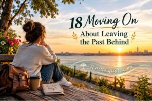18 Moving On Quotes About Leaving the Past Behind 