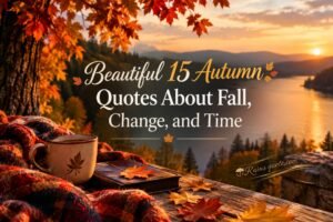 Beautiful 15 Autumn Quotes About Fall, Change, and Time 