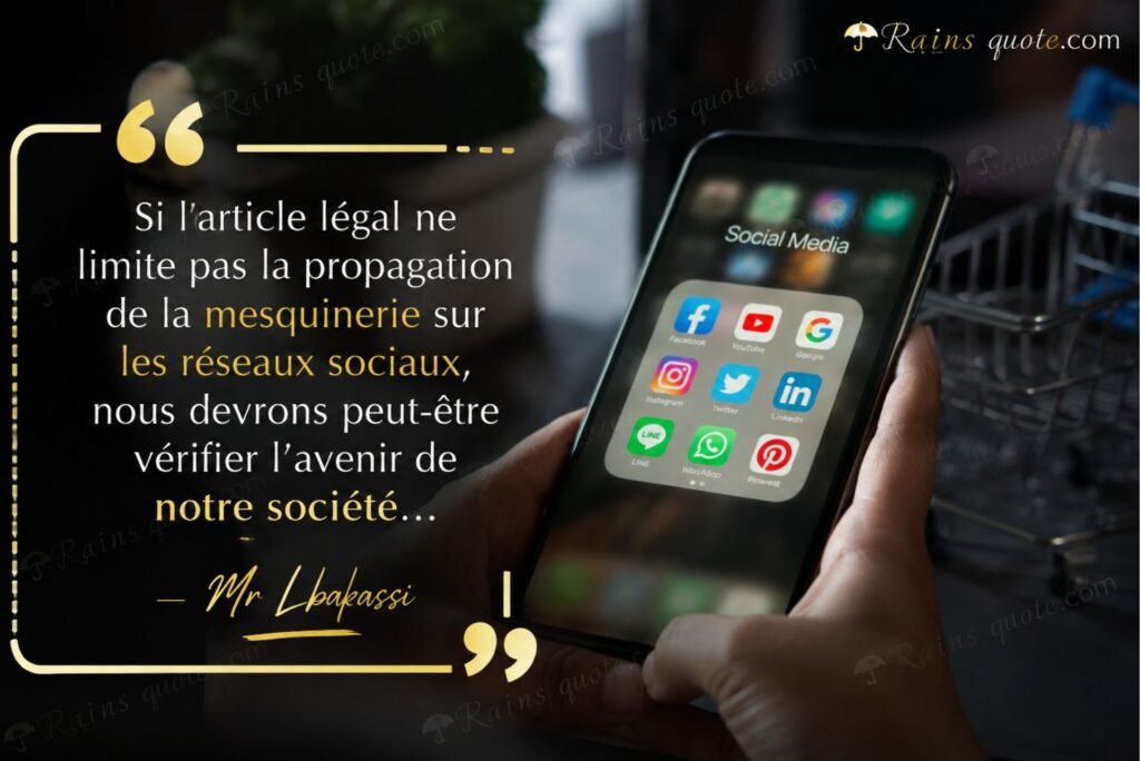 “Si l'article légal ne limite pas la propagation de la mesquinerie sur les réseaux sociaux, nous devrons peut-être vérifier l'avenir de notre société...”