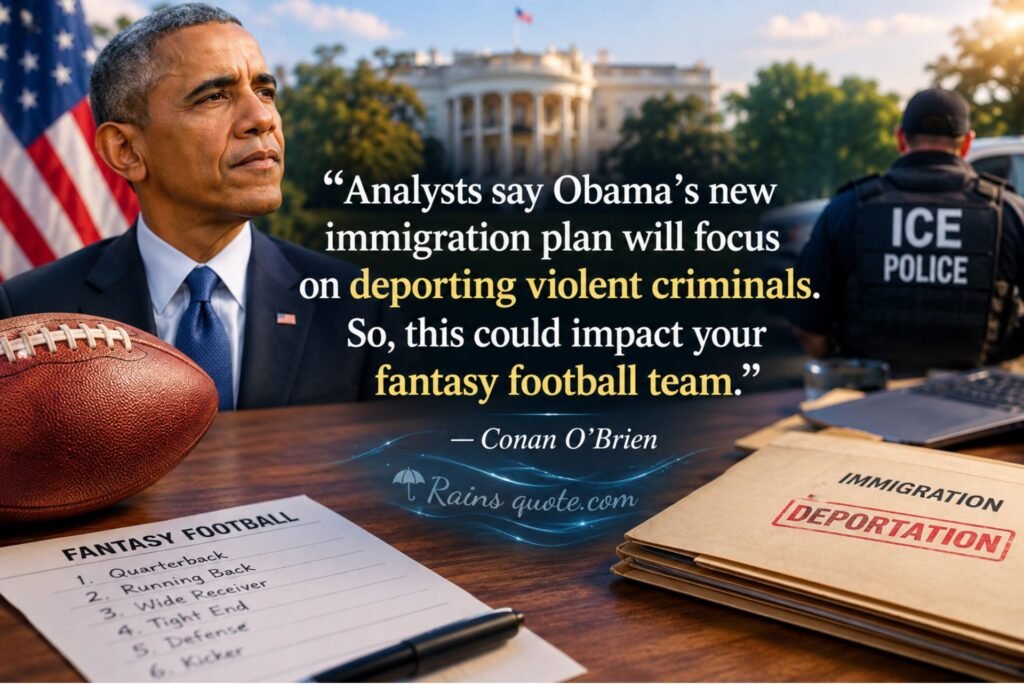 “Analysts say Obama's new immigration plan will focus on deporting violent criminals. So, this could impact your fantasy football team.”